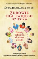 Zdrowie dla twojego dziecka wyd. 2. Autor: Brigitte Pregenzer, Brigitte Schmidle. SmakLiter.pl Okładka książki Zdrowie dla twojego dziecka wyd. 2