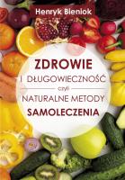 Zdrowie i długowieczność czyli naturalne metody... Autor: Henryk Bieniok. SmakLiter.pl Okładka książki Zdrowie i długowieczność czyli naturalne metody..
