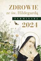 Zdrowie ze świętą Hildegardą. Terminarz 2024. Autor:   Praca zbiorowa. SmakLiter.pl Okładka książki Zdrowie ze świętą Hildegardą. Terminarz 2024