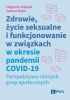Zdrowie, życie seksualne i funkcjonowanie w związkach w okresie pandemii COVID-19. Autor: Izdebski Zbigniew, Joanna Mazur. SmakLiter.pl Okładka książki Zdrowie, życie seksualne i funkcjonowanie w związkach w okresie pandemii COVID-19