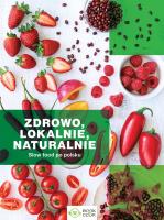 Zdrowo lokalnie naturalnie - uszkodzone. Autor: Opracowanie zbiorowe. SmakLiter.pl Okładka książki Zdrowo lokalnie naturalnie - uszkodzone