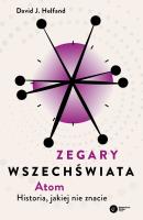 Zegary Wszechświata. Atom. Autor: David J. Helfand. SmakLiter.pl Okładka książki Zegary Wszechświata. Atom