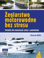 Żeglarstwo motorowodne bez stresu. Techniki dla niepełnych załóg i samotników. Autor: Duncan Wells. SmakLiter.pl Okładka książki Żeglarstwo motorowodne bez stresu. Techniki dla niepełnych załóg i samotników