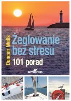 Żeglowanie bez stresu. 101 porad. Autor: Duncan Wells. SmakLiter.pl Okładka książki Żeglowanie bez stresu. 101 porad