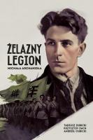Żelazny Legion Michała Archanioła. Autor: Dubicki Tadeusz, Dach Krzysztof, Dubicki Andrzej. SmakLiter.pl Okładka książki Żelazny Legion Michała Archanioła
