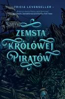 Zemsta Królowej Piratów. Autor: Levenseller Tricia. SmakLiter.pl Okładka książki Zemsta Królowej Piratów