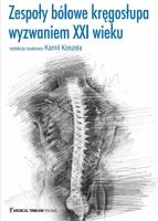 Zespoły bólowe kręgosłupa wyzwaniem XXI wieku. Autor: Koszela Kamil. SmakLiter.pl Okładka książki Zespoły bólowe kręgosłupa wyzwaniem XXI wieku