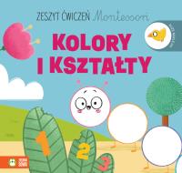 Zeszyt ćwiczeń Montessori. Kolory i kształty. Autor: Protasewicz Ewelina. SmakLiter.pl Okładka książki Zeszyt ćwiczeń Montessori. Kolory i kształty