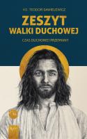 Zeszyt Walki duchowej, Czas Duchowej Przemiany. Autor: Teodor Sawielewicz. SmakLiter.pl Okładka książki Zeszyt Walki duchowej, Czas Duchowej Przemiany