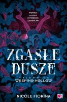 Zgasłe dusze. Tajemnice Weeping Hollow. Tom 1. Autor: Nicole Fiorina. SmakLiter.pl Okładka książki Zgasłe dusze. Tajemnice Weeping Hollow. Tom 1