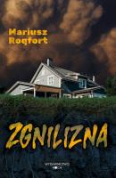 Zgnilizna. Autor: Mariusz Roqfort. SmakLiter.pl Okładka książki Zgnilizna