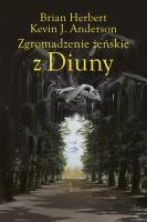 Zgromadzenie żeńskie z Diuny. Wielkie szkoły Diuny. Tom 1 wyd. 2023. Autor: Brian Herbert, Kevin J. Anderson. SmakLiter.pl Okładka książki Zgromadzenie żeńskie z Diuny. Wielkie szkoły Diuny. Tom 1 wyd. 2023