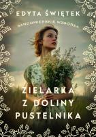 Zielarka z Doliny Pustelnika. Autor: Świętek Edyta. SmakLiter.pl Okładka książki Zielarka z Doliny Pustelnika