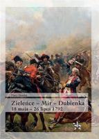 Zieleńce - Mir - Dubienka 18 maja - 26 lipca 1792. Autor: Derdej Piotr. SmakLiter.pl Okładka książki Zieleńce - Mir - Dubienka 18 maja - 26 lipca 1792