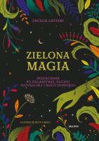 Zielona magia. Obudź w sobie wiedźmę. Autor: Cecilia Lattari, Marcin Adamski. SmakLiter.pl Okładka książki Zielona magia. Obudź w sobie wiedźmę