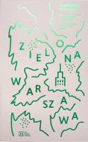 Zielona Warszawa. Alternatywny przewodnik. Autor: Kowalska Agnieszka. SmakLiter.pl Okładka książki Zielona Warszawa. Alternatywny przewodnik