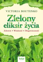 Zielony eliksir życia. Autor: Victoria Boutenko. SmakLiter.pl Okładka książki Zielony eliksir życia