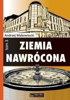 Ziemia nawróconaTom 3. Autor: Andrzej Makowiecki. SmakLiter.pl Okładka książki Ziemia nawróconaTom 3
