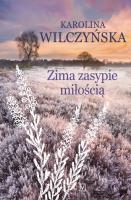 Zima zasypie miłością. Autor: Wilczyńska Karolina. SmakLiter.pl Okładka książki Zima zasypie miłością