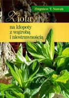 Zioła na kłopoty z wątrobą i niestrawnością. Autor: Zbigniew T. Nowak. SmakLiter.pl Okładka książki Zioła na kłopoty z wątrobą i niestrawnością