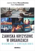Zjawiska kryzysowe w organizacji. Autor: Moczydłowska Joanna M., Kowalewski Karol. SmakLiter.pl Okładka książki Zjawiska kryzysowe w organizacji