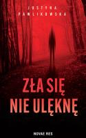Zła się nie ulęknę. Autor: Justyna Pawlikowska. SmakLiter.pl Okładka książki Zła się nie ulęknę