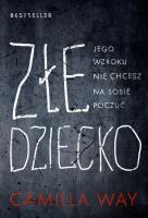 Złe dziecko. Autor: Camilla Way, Anna Gralak. SmakLiter.pl Okładka książki Złe dziecko