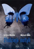 Złodzieje Motyli. Autor: Barbara Mikulska, Wojciech Gunia. SmakLiter.pl Okładka książki Złodzieje Motyli