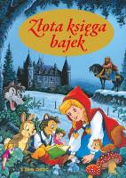 Złota księga bajek. Autor: Michałowska Aleksandra. SmakLiter.pl Okładka książki Złota księga bajek