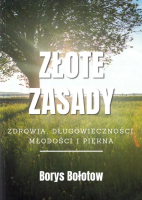 Złote zasady zdrowia, długowieczności, młodości i piękna. Autor: Borys Bołotow. SmakLiter.pl Okładka książki Złote zasady zdrowia, długowieczności, młodości i piękna