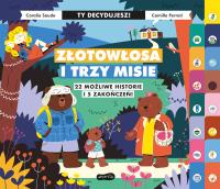 Złotowłosa i trzy misie. Ty decydujesz. Autor: Coralie Saudo, Camille Ferrari. SmakLiter.pl Okładka książki Złotowłosa i trzy misie. Ty decydujesz