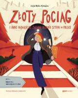 Złoty pociąg i inne największe zagadki historii sztuki w Polsce. Autor: Łucja Malec-Kornajew. SmakLiter.pl Okładka książki Złoty pociąg i inne największe zagadki historii sztuki w Polsce