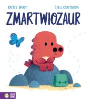 Zmartwiozaur. Autor: Bright Rachel. SmakLiter.pl Okładka książki Zmartwiozaur
