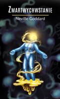 Zmartwychwstanie. Autor: Neville Goddard. SmakLiter.pl Okładka książki Zmartwychwstanie