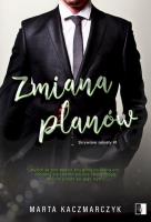 Zmiana planów. Skrywane sekrety. Tom 1. Autor: Marta Kaczmarczyk. SmakLiter.pl Okładka książki Zmiana planów. Skrywane sekrety. Tom 1