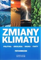 Zmiany klimatu. Polityka, ideologia, nauka, fakty. Autor: Kowalczka Piotr. SmakLiter.pl Okładka książki Zmiany klimatu. Polityka, ideologia, nauka, fakty