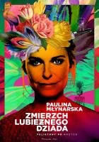 Zmierzch lubieżnego dziada. Felietony po #MeToo. Autor: Paulina Młynarska. SmakLiter.pl Okładka książki Zmierzch lubieżnego dziada. Felietony po #MeToo
