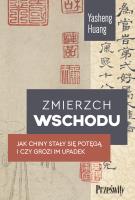 Zmierzch Wschodu. Jak Chiny stały się potęgą i czy grozi im upadek. Autor: Yasheng Huang. SmakLiter.pl Okładka książki Zmierzch Wschodu. Jak Chiny stały się potęgą i czy grozi im upadek