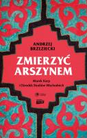 Zmierzyć arszynem. Marek Karp i Ośrodek Studiów Wschodnich. Autor: Brzeziecki Andrzej. SmakLiter.pl Okładka książki Zmierzyć arszynem. Marek Karp i Ośrodek Studiów Wschodnich