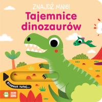 Znajdź mnie! Tajemnice dinozaurów. Autor:   Praca zbiorowa. SmakLiter.pl Okładka książki Znajdź mnie! Tajemnice dinozaurów