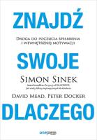 Znajdź swoje DLACZEGO. Droga do poczucia spełnieni. Autor: Simon Sinek, Mead David, Peter Docker. SmakLiter.pl Okładka książki Znajdź swoje DLACZEGO. Droga do poczucia spełnieni