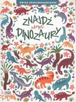 Znajdź uktyte dinozaury. Autor: Claire Stamper. SmakLiter.pl Okładka książki Znajdź uktyte dinozaury