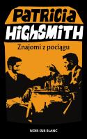 Znajomi z pociągu. Autor: Highsmith Patricia. SmakLiter.pl Okładka książki Znajomi z pociągu