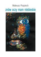 Znów oczy mam niebieskie. Autor: Mateusz Pospiech. SmakLiter.pl Okładka książki Znów oczy mam niebieskie