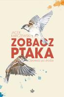 Zobacz ptaka. Autor: Karczewski Jacek. SmakLiter.pl Okładka książki Zobacz ptaka