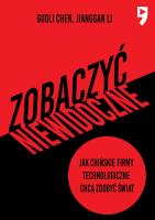 Zobaczyć niewidoczne. Jak chińskie firmy technologiczne chcą zdobyć świat. Autor: Guoli Chen, Jianggan Li. SmakLiter.pl Okładka książki Zobaczyć niewidoczne. Jak chińskie firmy technologiczne chcą zdobyć świat