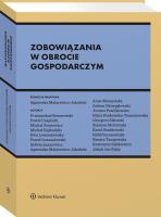 Zobowiązania w obrocie gospodarczym. Autor: Malarewicz-Jakubów Agnieszka, Niewęgłowski Adrian, Sikorski Grzegorz, Renata Tanajewska, Rafał Szczepaniak, Słotwiński Szymon, Lewandowski Paweł, Ewa Lewandowska, Szadkowski Karol, Moszyńska Anna, Joanna Pawlikowska, Paweł Czaplicki, Michał Gornowicz, Sylwia Łazarewicz, Michał Hejbudzki, Jakub Zięty, Przemysław Brzozowski, Katarzyna Ząbkiewicz. SmakLiter.pl Okładka książki Zobowiązania w obrocie gospodarczym