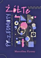 Żółte przedmioty - czyli kosmiczne życie na warunkach spektrum. Autor: Marcelina Pyszny. SmakLiter.pl Okładka książki Żółte przedmioty - czyli kosmiczne życie na warunkach spektrum