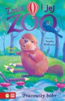Zosia i jej zoo. Pracowity bóbr. Autor: Amelia Cobb. SmakLiter.pl Okładka książki Zosia i jej zoo. Pracowity bóbr