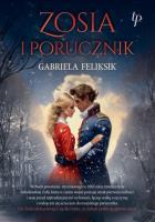 Zosia i porucznik. Autor: Gabriela Feliksik. SmakLiter.pl Okładka książki Zosia i porucznik
